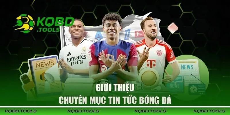 Đôi nét giới thiệu chuyên mục tin tức bóng đá