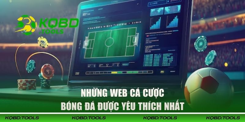 Những web cá cược bóng đá được yêu thích nhất