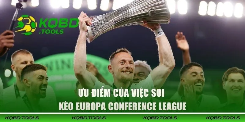 Ưu điểm khi soi kèo Europa Conference League