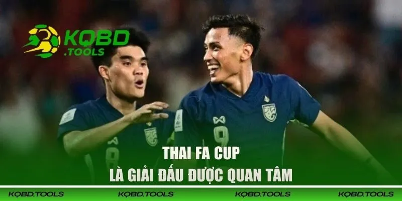 Thai FA Cup là giải đấu được quan tâm