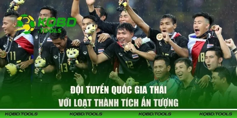 Đội tuyển quốc gia Thái với loạt thành tích ấn tượng