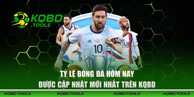 Tỷ Lệ Bóng Đá Hôm Nay Được Cập Nhật Mới Nhất Trên KQBD 4 Tỷ Lệ Bóng Đá Hôm Nay