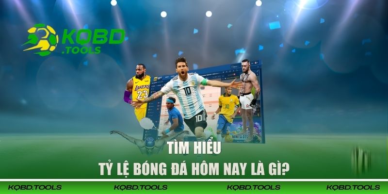 Tỷ Lệ Bóng Đá Hôm Nay Được Cập Nhật Mới Nhất Trên KQBD 1 Tỷ lệ bóng đá hôm nay là gì?