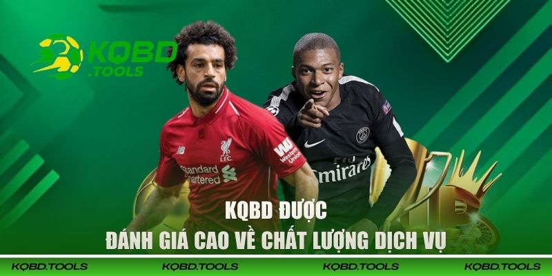 KQBD được đánh giá cao về chất lượng dịch vụ
