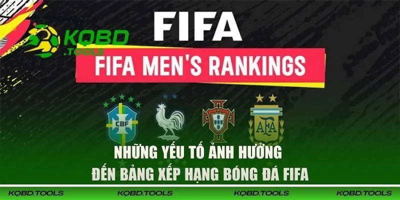Những yếu tố ảnh hưởng đến bảng xếp hạng bóng đá FIFA